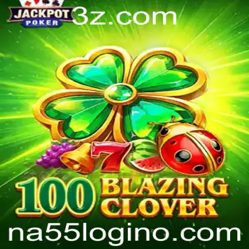 Descubra o Jogo Inovador 100BlazingClover e Saiba Como Jogar