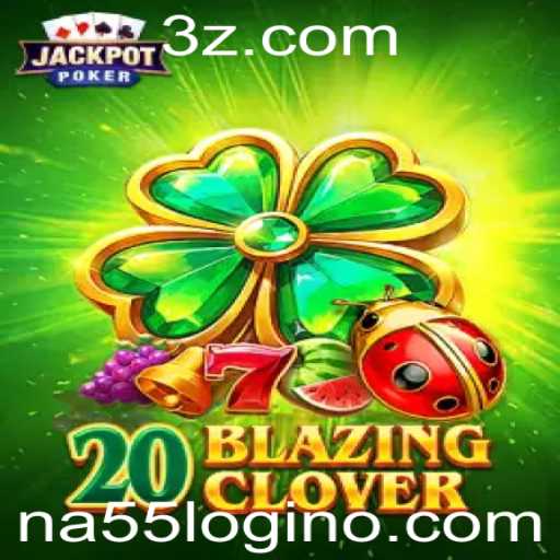 Explorando o Mundo de 20BlazingClover e Como Usar o na55 login